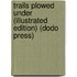 Trails Plowed Under (Illustrated Edition) (Dodo Press)