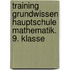 Training Grundwissen Hauptschule Mathematik. 9. Klasse