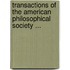 Transactions Of The American Philosophical Society ...