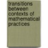 Transitions Between Contexts of Mathematical Practices