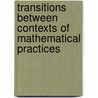 Transitions Between Contexts of Mathematical Practices door Guida de Abreu