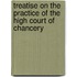 Treatise on the Practice of the High Court of Chancery
