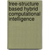 Tree-Structure Based Hybrid Computational Intelligence by Yuehui Chen