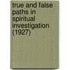 True And False Paths In Spiritual Investigation (1927) by Rudolf Steiner