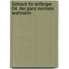 Türkisch für Anfänger 04. Der ganz normale Wahnsinn door Claudia Kühn