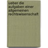 Ueber Die Aufgaben Einer Allgemeinen Rechtswisenschaft by Albert Hermann Post