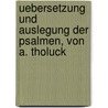 Uebersetzung Und Auslegung Der Psalmen, Von A. Tholuck by Unknown