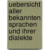 Uebersicht Aller Bekannten Sprachen Und Ihrer Dialekte door Friedrich Von Adelung