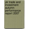 Uk Trade And Investment Autumn Performance Report 2007 by Uk Trade And Investment