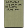 Unauthorized Harry Potter and the Deathly Hallows News door W. Frederick Zimmerman