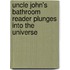 Uncle John's Bathroom Reader Plunges into the Universe