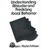 Understanding Attitudes And Predicting Social Behavior by Martin Fishbein