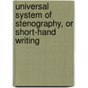 Universal System of Stenography, or Short-Hand Writing door Samuel Taylor