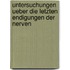 Untersuchungen Ueber Die Letzten Endigungen Der Nerven