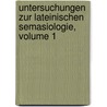 Untersuchungen Zur Lateinischen Semasiologie, Volume 1 by Ferdinand Heerdegen