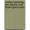 Uralter Fusssteig Der Fabular Und Bilder-Grammatic ... door Johann Buno