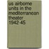 Us Airborne Units In The Mediterranean Theater 1942-45