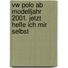 Vw Polo Ab Modelljahr 2001. Jetzt Helfe Ich Mir Selbst door Dieter Korp
