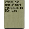 Verflixt, das darf ich nicht vergessen: Die 50er Jahre by Ursula Oppolzer