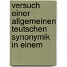 Versuch Einer Allgemeinen Teutschen Synonymik in Einem by Johann Gottfried Gruber