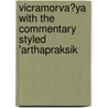 Vicramorva?ya with the Commentary Styled 'Arthapraksik door K?lid?sa