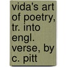 Vida's Art Of Poetry, Tr. Into Engl. Verse, By C. Pitt door Marco Girolamo Vida