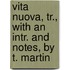 Vita Nuova, Tr., with an Intr. and Notes, by T. Martin