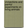 Vivisections and Painful Experiments on Living Animals door W. Gimson Gimson