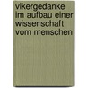 Vlkergedanke Im Aufbau Einer Wissenschaft Vom Menschen door Adolf Bastian