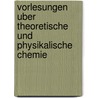 Vorlesungen Uber Theoretische Und Physikalische Chemie door Jacobus Henricus van 'T. Hoff