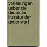 Vorlesungen Ueber Die Deutsche Literatur Der Gegenwart by Robert Eduard Prutz