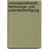 Vorsorgevollmacht, Betreuungs- und Patientenverfügung by Jan Bittler