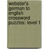 Webster's German To English Crossword Puzzles: Level 1