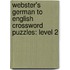 Webster's German To English Crossword Puzzles: Level 2