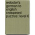 Webster's German To English Crossword Puzzles: Level 6