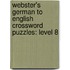 Webster's German To English Crossword Puzzles: Level 8