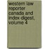 Western Law Reporter Canada and Index-Digest, Volume 4