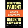 What Every Parent Needs To Know About Eating Disorders door Tonja Krautter