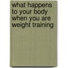 What Happens to Your Body When You Are Weight Training door Corona Brezina