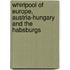 Whirlpool of Europe, Austria-Hungary and the Habsburgs