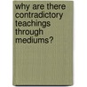 Why Are There Contradictory Teachings Through Mediums? by William Juvenal Colville