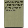 Wilhelm Kempff - Lebensskizzen eines grossen Pianisten door Klaus Linsenmeyer