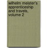 Wilhelm Meister's Apprenticeship And Travels, Volume 2 door Von Johann Wolfgang Goethe