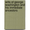 Wills Of George Washington And His Immediate Ancestors door Worthington Chauncey Ford