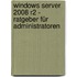 Windows Server 2008 R2 - Ratgeber für Administratoren