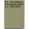 Wir - Der Jüdische Kulturverein Berlin e.V. 1989-2009 door Onbekend