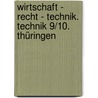 Wirtschaft - Recht - Technik. Technik 9/10. Thüringen door Meinolf Hepp