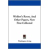 Wolfert's Roost, And Other Papers, Now First Collected by Washington Washington Irving