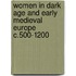 Women In Dark Age And Early Medieval Europe C.500-1200