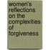 Women's Reflections On The Complexities Of Forgiveness